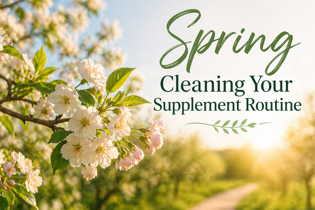 Spring Cleaning Your Supplement Routine: A Seasonal Guide to Wellness